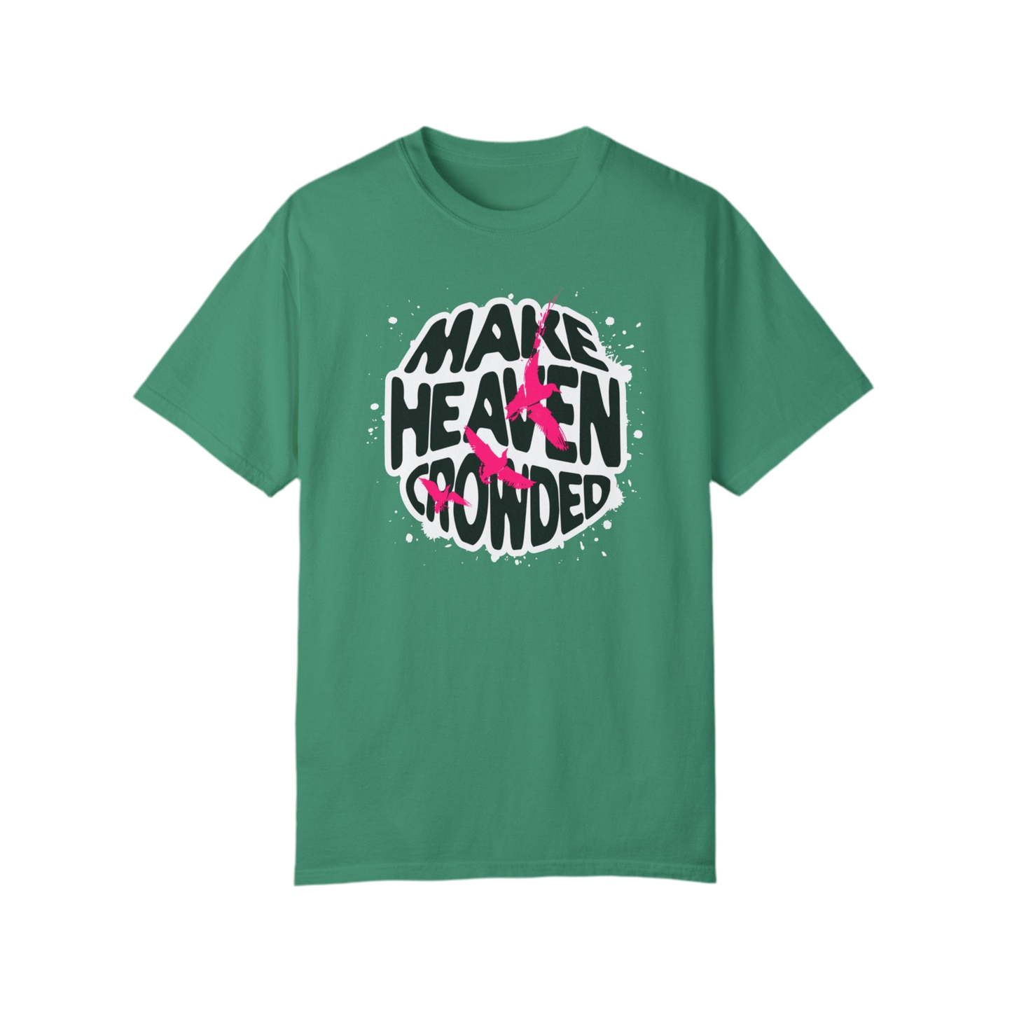 “Make Heaven Crowded” Unisex Garment-Dyed T-Shirt - Eco-Friendly, Comfortable Tee for Everyday Wear