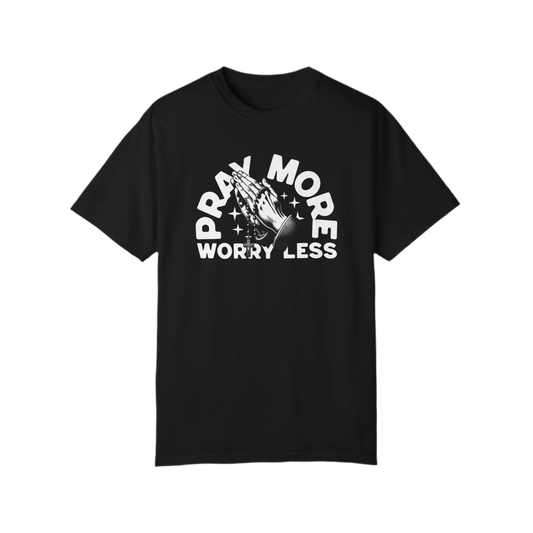 “Pray More Worry Less” Unisex T-shirt - Relaxed Fit, Inspirational Graphic Tee
