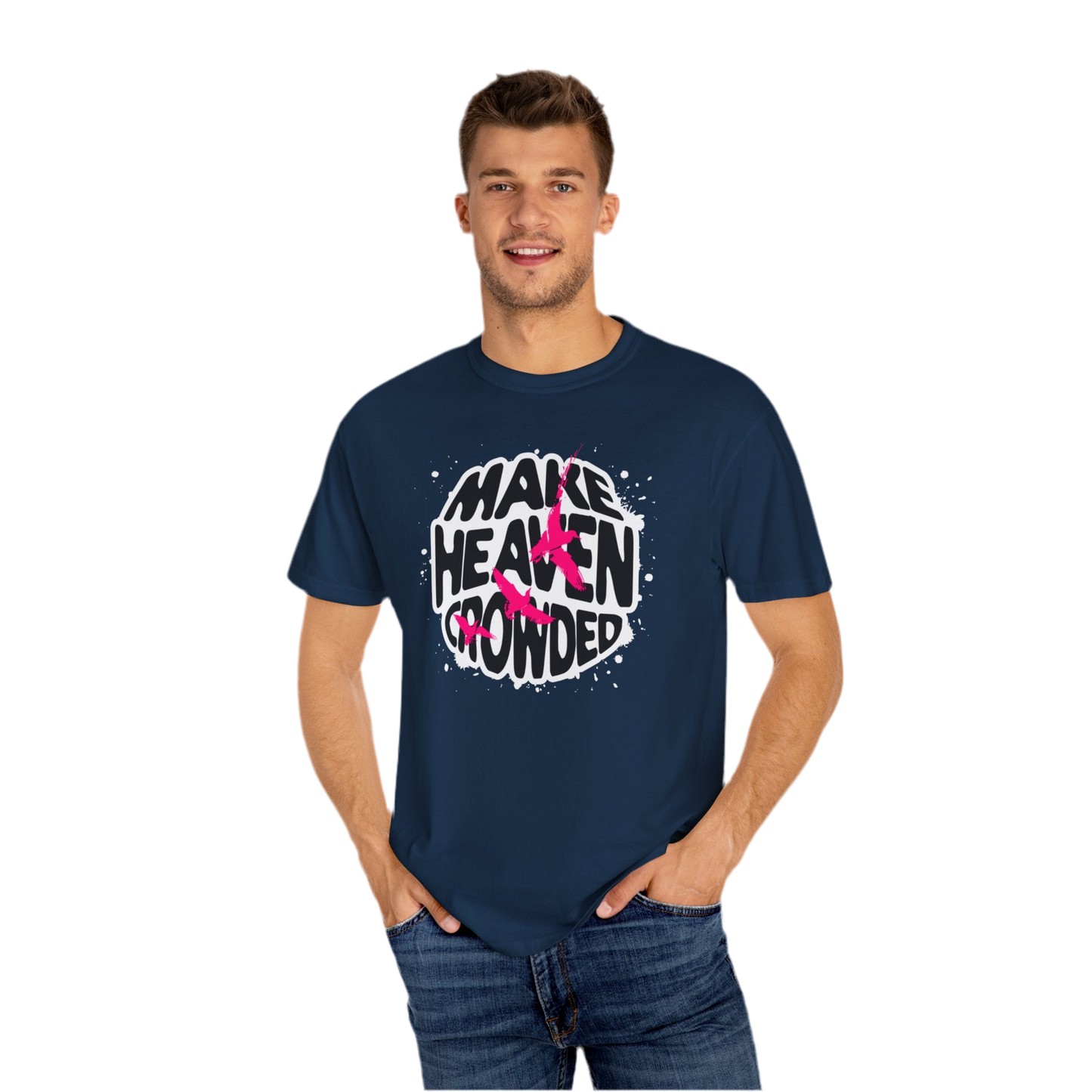 “Make Heaven Crowded” Unisex Garment-Dyed T-Shirt - Eco-Friendly, Comfortable Tee for Everyday Wear