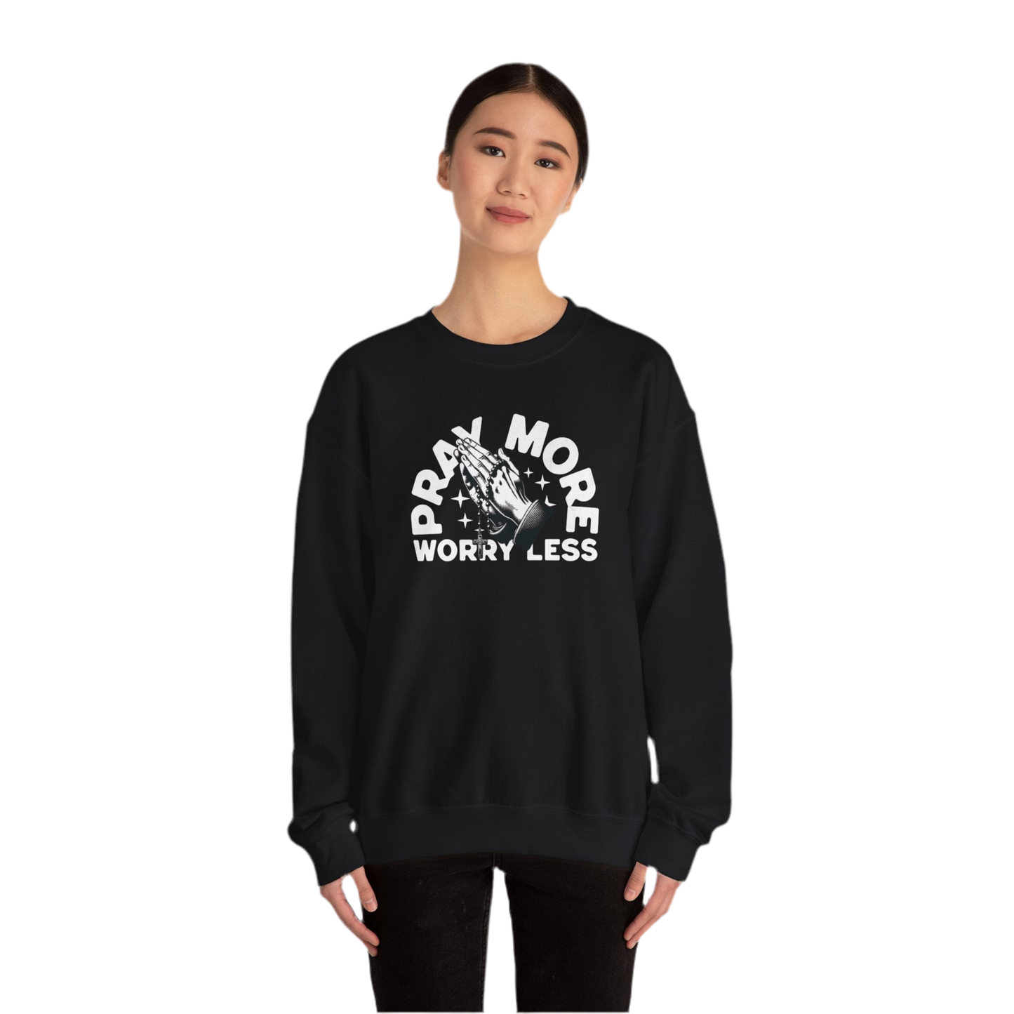 “Pray More Worry Less” Crewneck Sweatshirt - "Pray More Worry Less"