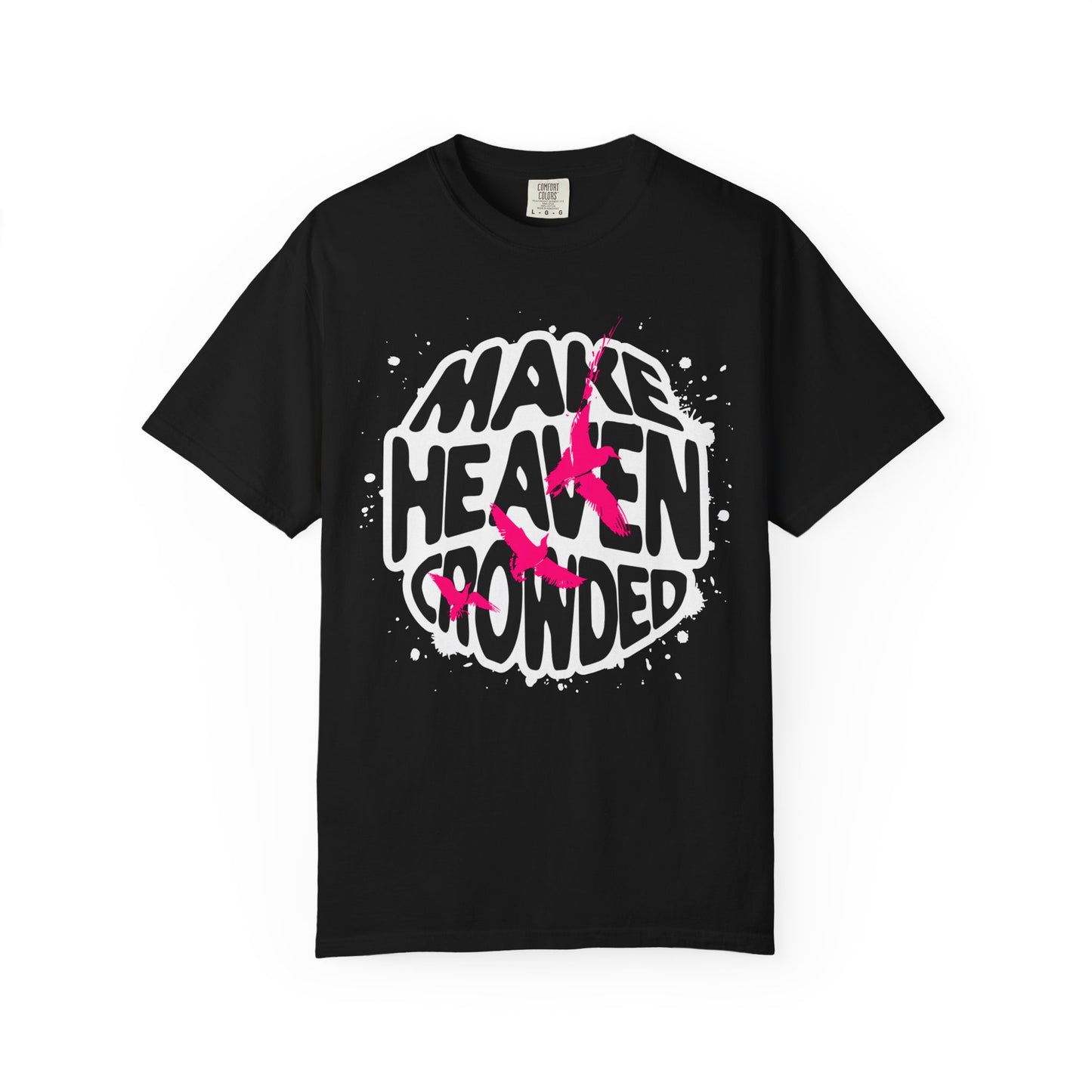 God Heals T-Shirt — "Make Heaven Crowded" Bold Graphic Tee