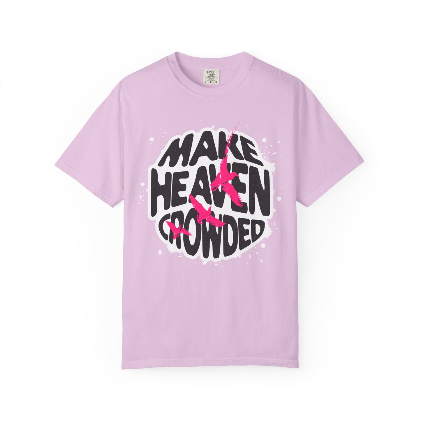 God Heals T-Shirt — "Make Heaven Crowded" Bold Graphic Tee