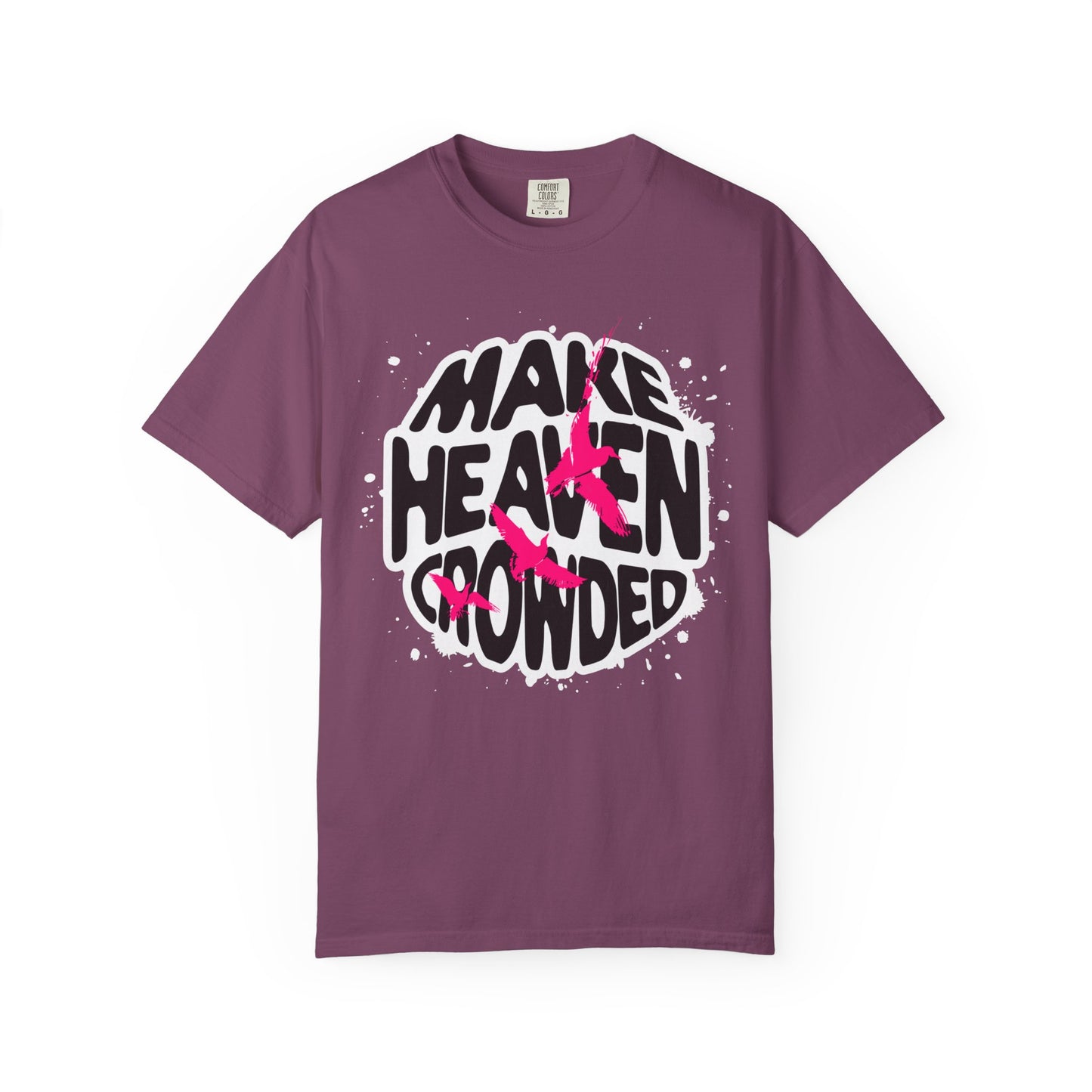 God Heals T-Shirt — "Make Heaven Crowded" Bold Graphic Tee