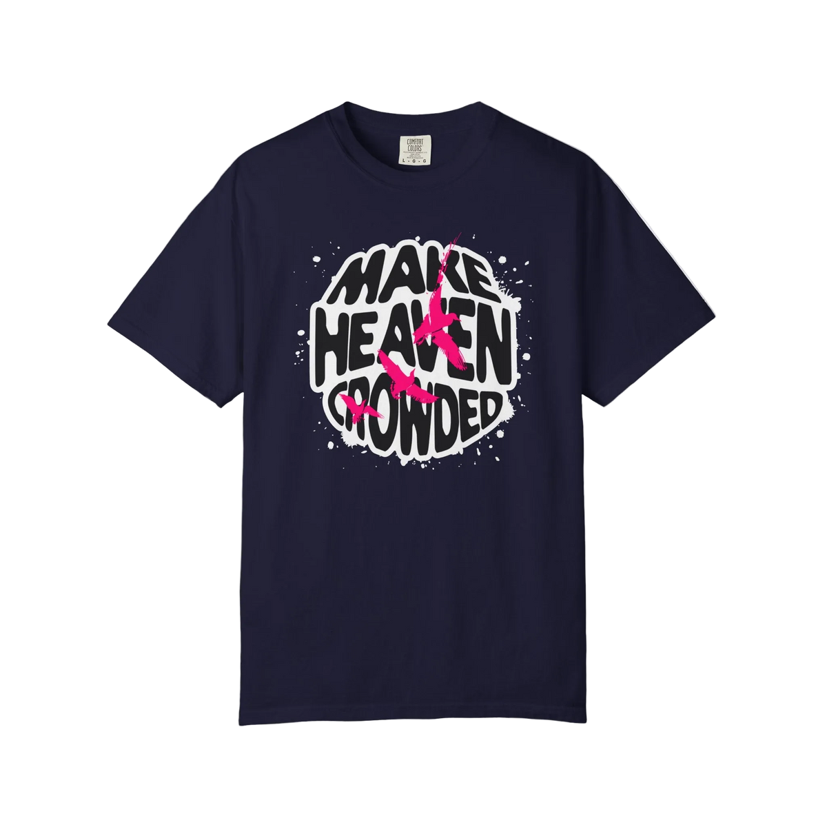 God Heals T-Shirt — "Make Heaven Crowded" Bold Graphic Tee