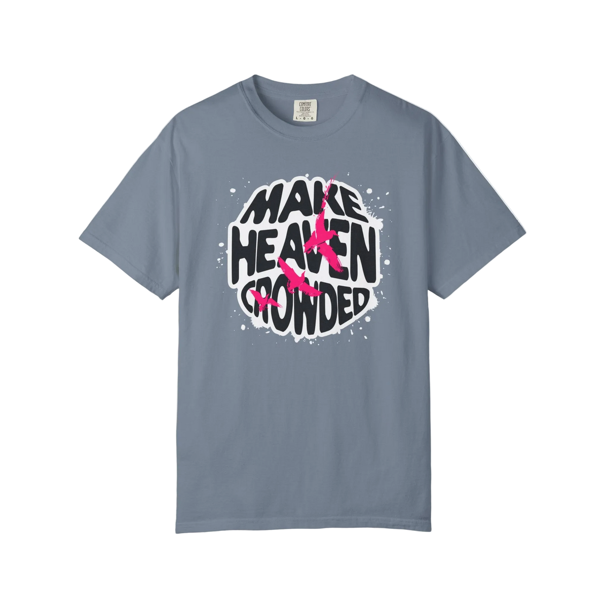 God Heals T-Shirt — "Make Heaven Crowded" Bold Graphic Tee