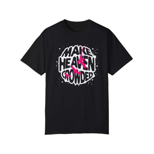“Make Heaven Crowded” Unisex Garment-Dyed T-Shirt - Eco-Friendly, Comfortable Tee for Everyday Wear