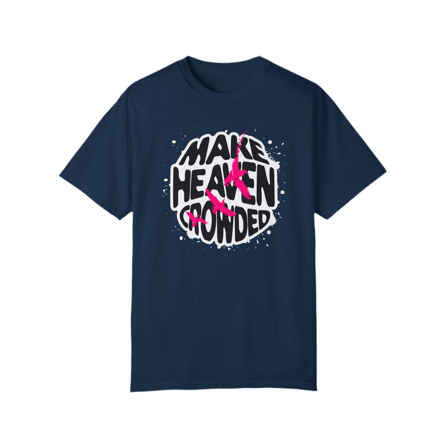 “Make Heaven Crowded” Unisex Garment-Dyed T-Shirt - Eco-Friendly, Comfortable Tee for Everyday Wear