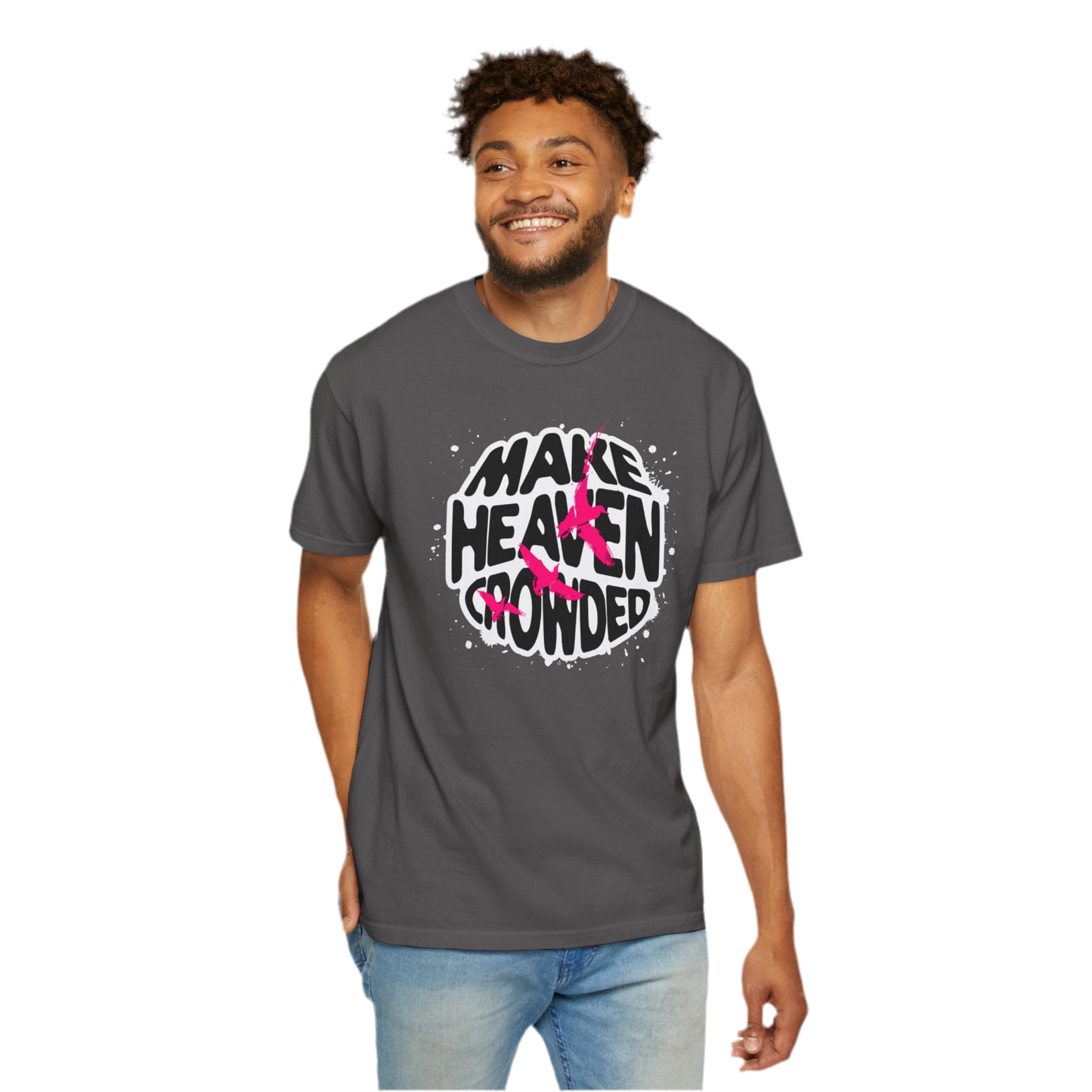 “Make Heaven Crowded” Unisex Garment-Dyed T-Shirt - Eco-Friendly, Comfortable Tee for Everyday Wear
