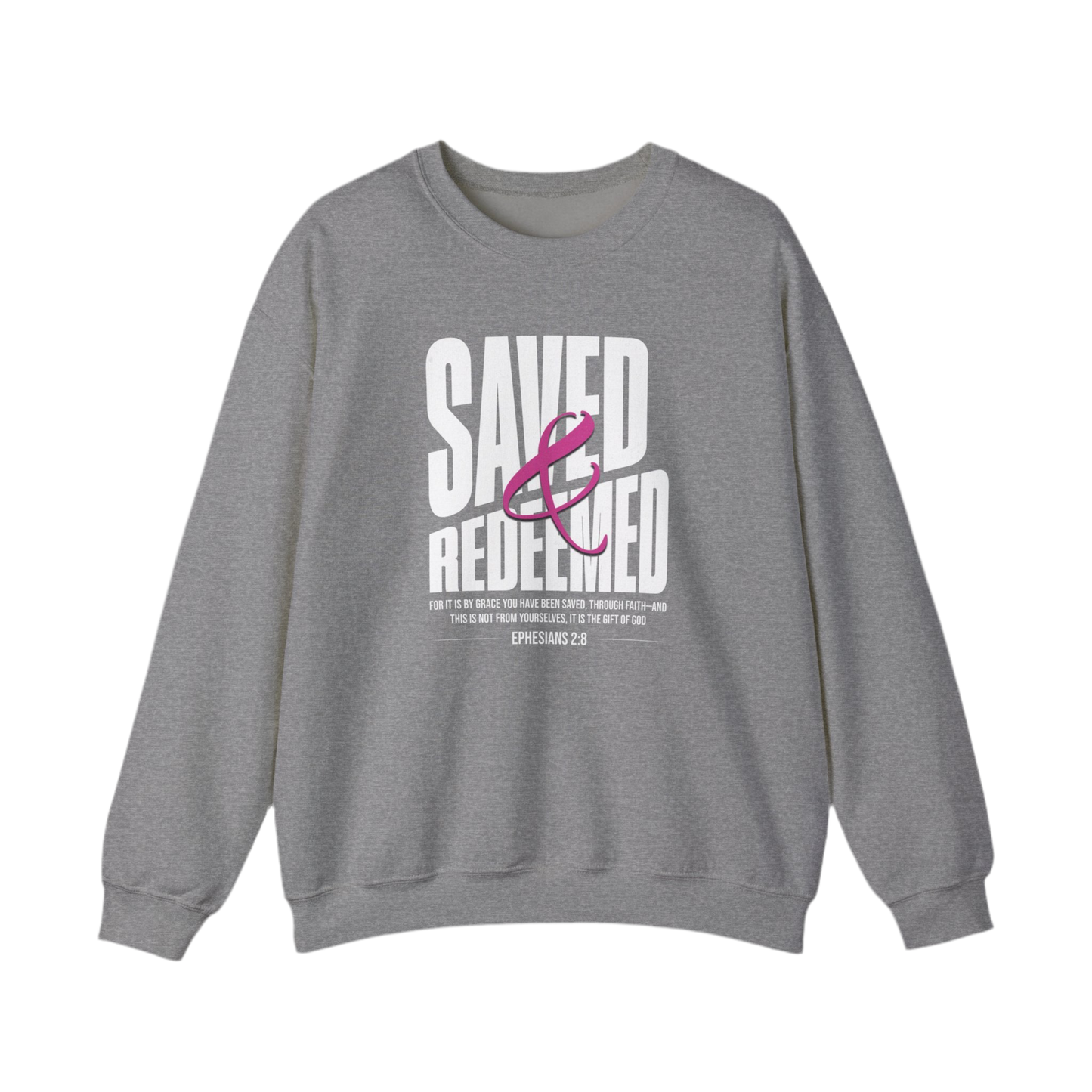 “Saved And Redeemed” Crewneck Sweatshirt - "Saved & Redeemed" Ephesians 2:8