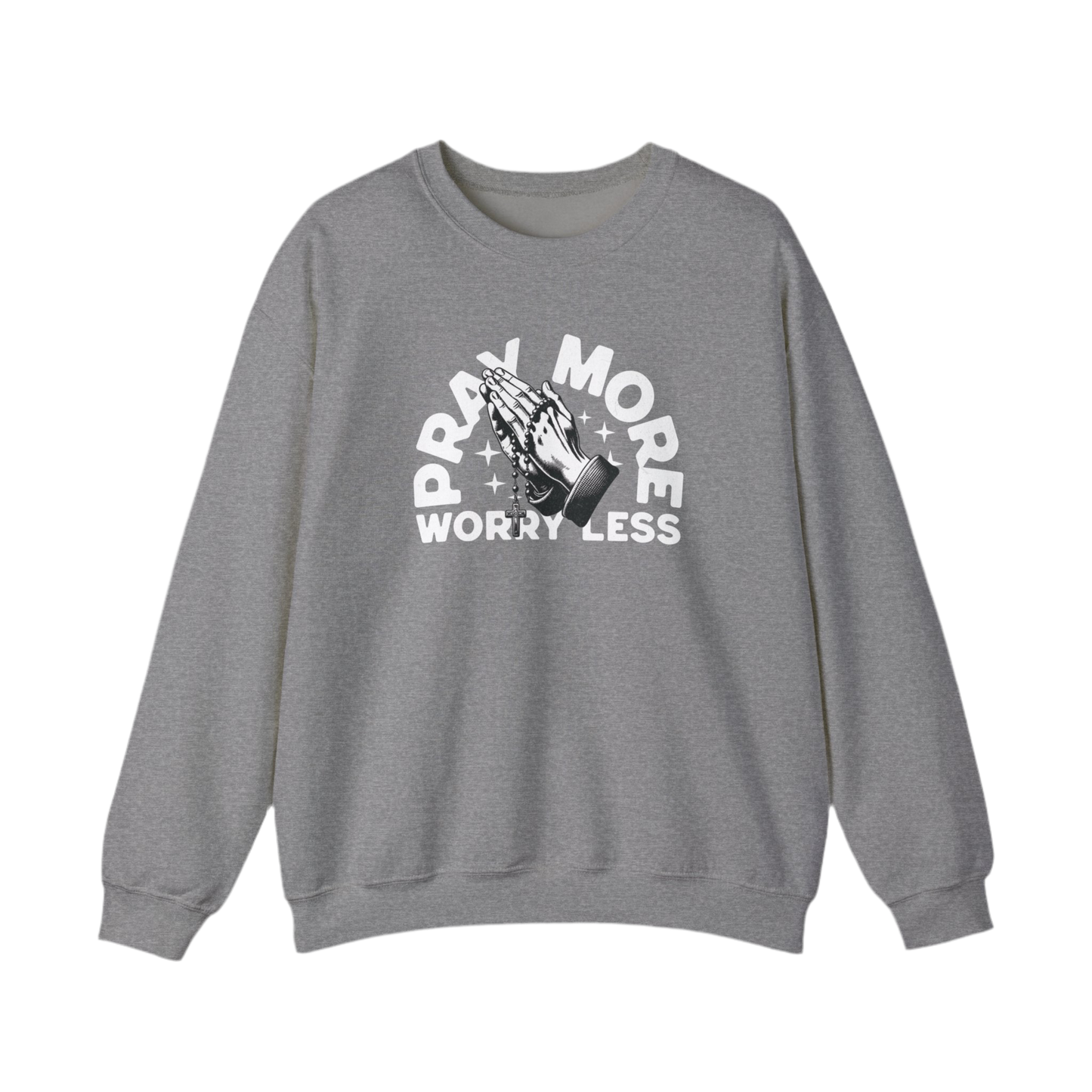 “Pray More Worry Less” Crewneck Sweatshirt - "Pray More Worry Less"