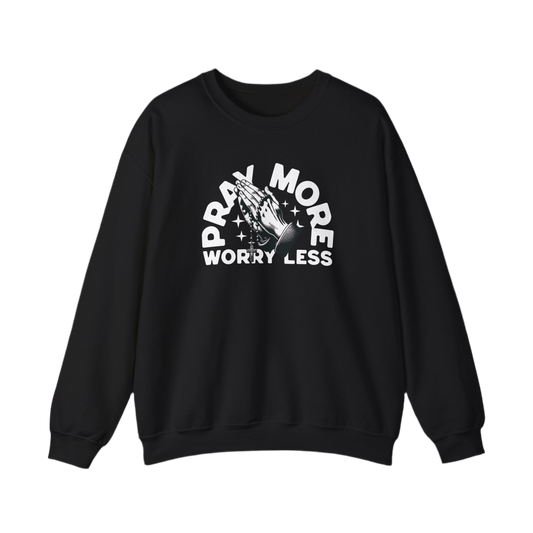 “Pray More Worry Less” Crewneck Sweatshirt - "Pray More Worry Less"