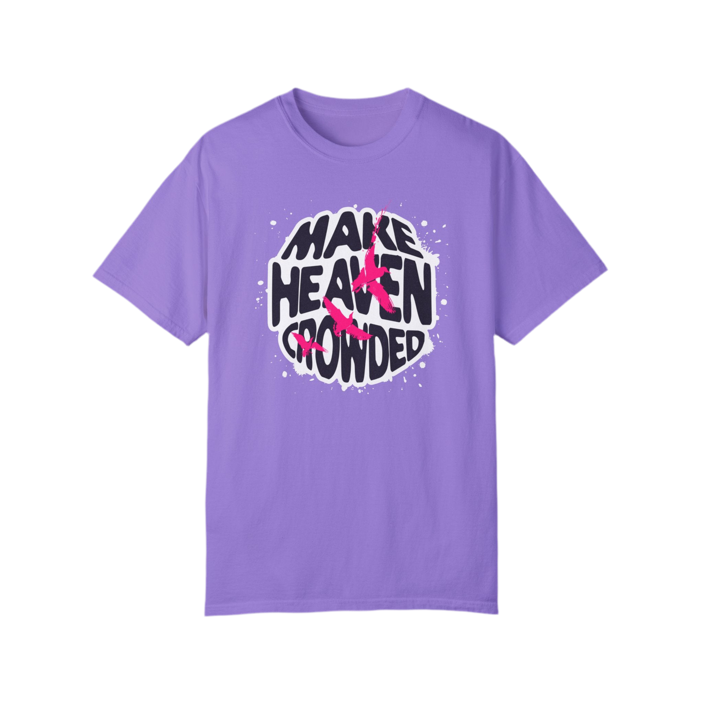 “Make Heaven Crowded” Unisex Garment-Dyed T-Shirt - Eco-Friendly, Comfortable Tee for Everyday Wear
