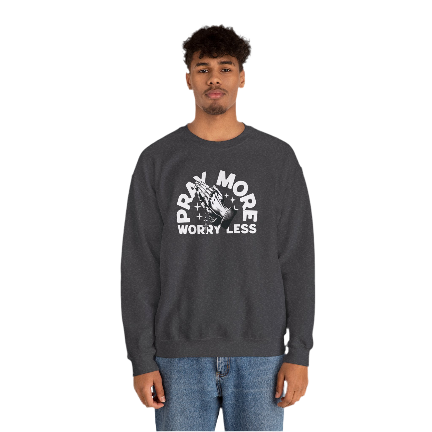 “Pray More Worry Less” Crewneck Sweatshirt - "Pray More Worry Less"